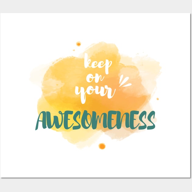 Keep on your Awesomeness Wall Art by chobacobra